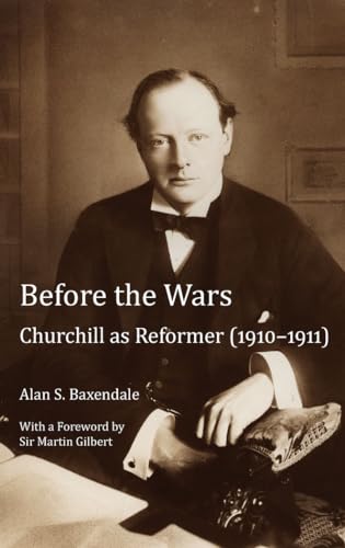 Stock image for Before the Wars: Churchill as Reformer (1910 ? 1911)- With a Foreword by Sir Martin Gilbert (Peter Lang Ltd.) for sale by GF Books, Inc.