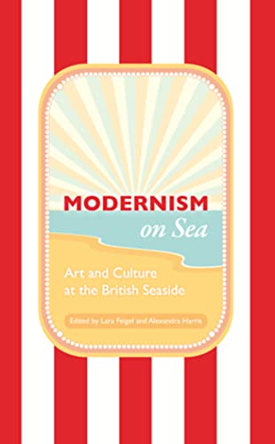 Imagen de archivo de Modernism on Sea: Art and Culture at the British Seaside a la venta por PsychoBabel & Skoob Books