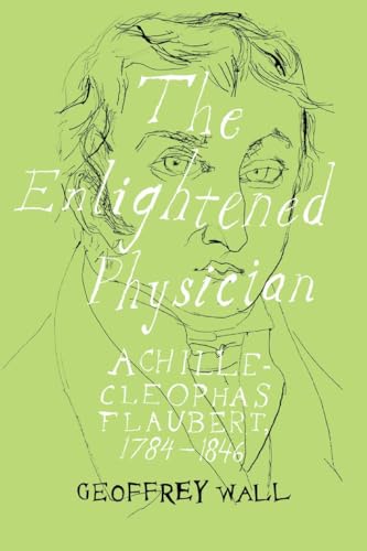 Stock image for The Enlightened Physician: Achille-Cl ophas Flaubert, 1784 "1846: 39 (Peter Lang Ltd.) for sale by AwesomeBooks