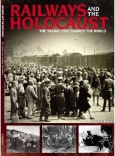 9781906167875: Railways and the Holocaust: The Trains That Shamed the World