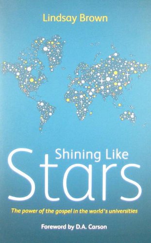 Shining Like Stars: The Power of the Gospel in the World's University (9781906173074) by Lindsay Brown