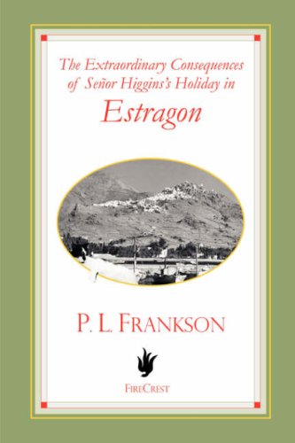 Stock image for The Extraordinary Consequences of Senor Higgins's Holiday in Estragon for sale by Shore Books