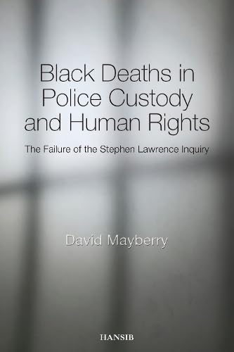 Beispielbild fr Black Deaths in Police Custody and Human Rights: The Failure of the Stephen Lawrence Inquiry zum Verkauf von WorldofBooks