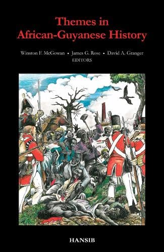 THEMES IN AFRICAN-GUYANESE HISTORY.; Editors: Winston F. McGowan, James G. Rose and David A. Granger