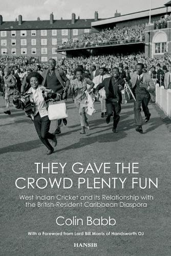 9781906190552: They Gave The Crowd Plenty Fun: West Indian Cricket and its Relationship with the British-Resident Caribbean Diaspora