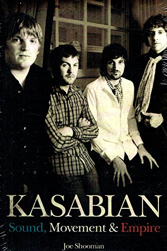 Beispielbild fr Kasabian: Sound, Movement & Empire: Sound, Movement and Empire zum Verkauf von WorldofBooks