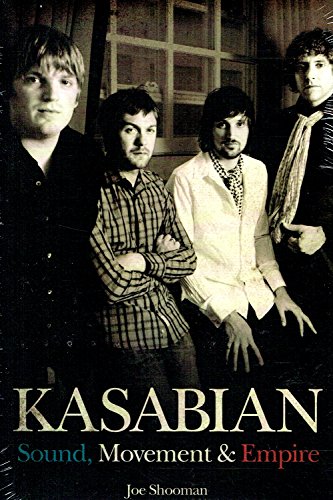 Stock image for Kasabian: Sound, Movement & Empire: Sound, Movement and Empire for sale by WorldofBooks