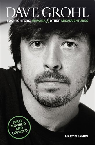 Stock image for Dave Grohl: Foo Fighters, Nirvana & Other Misadventures: Foo Fighters, Nirvana and Other Misadventures for sale by WorldofBooks