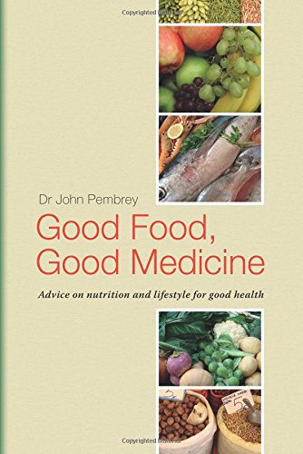 Stock image for Good Food, Good Medicine: Advice on Nutrition and Lifestyle for Good Health for sale by WorldofBooks