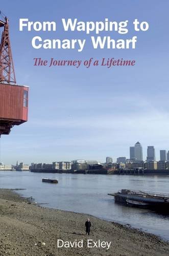 Stock image for From Wapping to Canary Wharf: The Journey of a Lifetime for sale by Brit Books