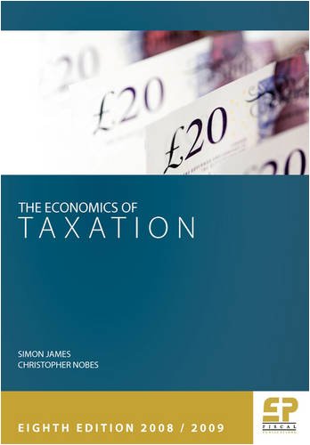 Economics of Taxation: 2008/09 (8th edition) (9781906201074) by Simon James; Christopher Nobes