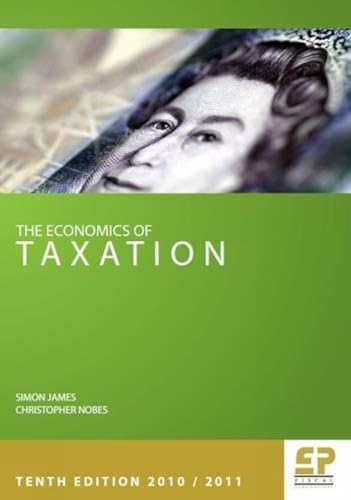 Economics of Taxation 2010/2011 (9781906201135) by Simon James; Christopher W. Nobes