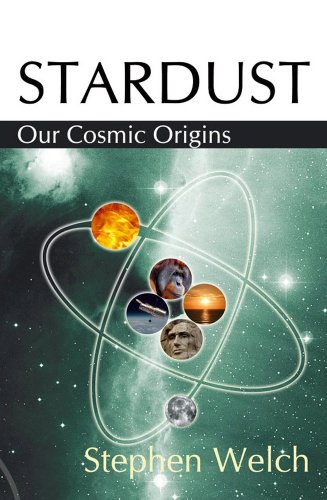 Stock image for Stardust Our Cosmic Origins for sale by WorldofBooks