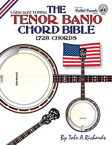 Beispielbild fr The Tenor Banjo Chord Bible: CGDA Standard 'Jazz' Tuning 1,728 Chords (Fretted Friends) zum Verkauf von GF Books, Inc.