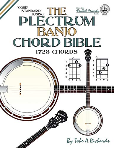 Imagen de archivo de The Plectrum Banjo Chord Bible: CGBD Standard Tuning 1,728 Chords (Fretted Friends) a la venta por Goodwill of Colorado