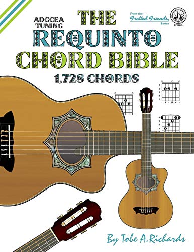 Imagen de archivo de The Requinto Chord Bible ADGCEA Standard Tuning 1,728 Chords Fretted Friends a la venta por PBShop.store US