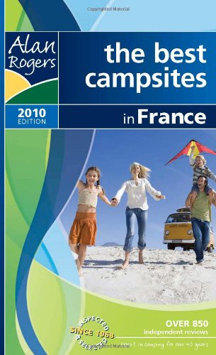 Beispielbild fr Alan Rogers - France 2010 2010: The Best Campsites in France (Alan Rogers Guides) zum Verkauf von AwesomeBooks