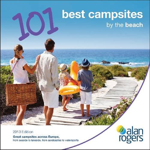 Beispielbild fr Alan Rogers - 101 Best Campsites by the Beach 2013 zum Verkauf von WorldofBooks