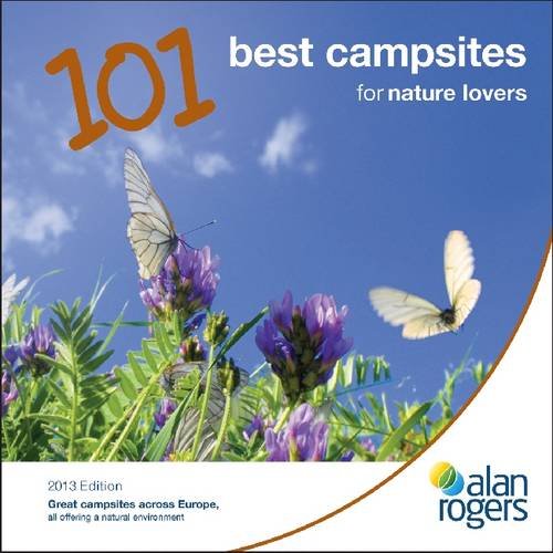 Beispielbild fr Alan Rogers - 101 Best Campsites for Nature Lovers 2013 zum Verkauf von AwesomeBooks