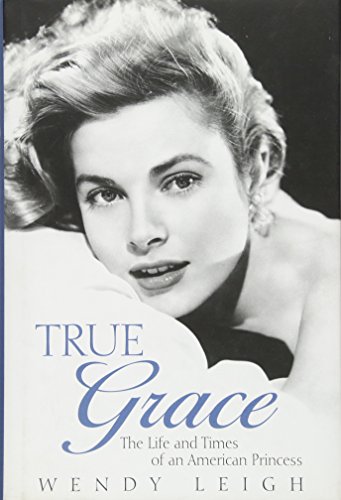 Beispielbild fr True Grace: The Life and Times of an American Princess zum Verkauf von WorldofBooks