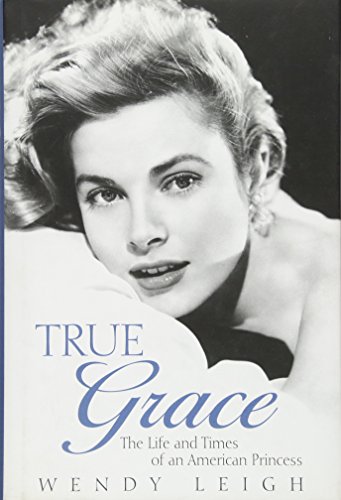 Stock image for True Grace: The Life and Times of an American Princess for sale by WorldofBooks