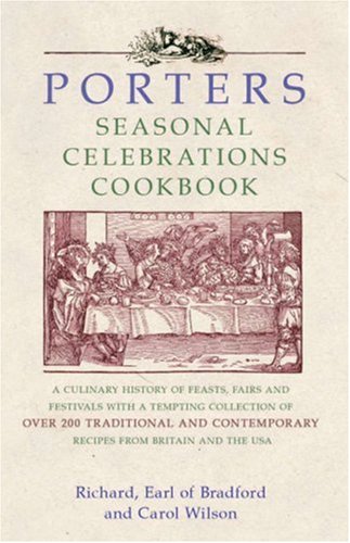 Beispielbild fr Porters Seasonal Celebrations Cookbook: A Culinary History of Feasts, Fairs and Festivals zum Verkauf von WorldofBooks