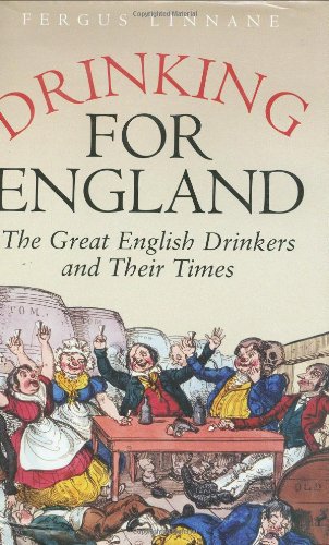 Beispielbild fr Drinking for England: The Great English Drinkers and Their Times zum Verkauf von WorldofBooks