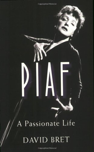 Beispielbild fr Piaf: A Passionate Life zum Verkauf von The Maryland Book Bank