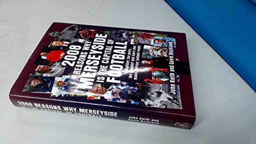 Stock image for 2008 Reasons Why Merseyside Is the Capital of Football for sale by WorldofBooks