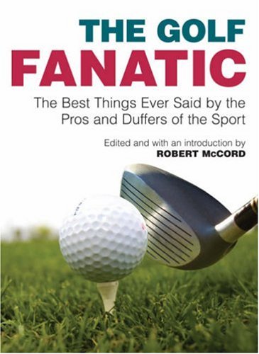 Beispielbild fr Golf Fanatic: The Best Things Ever Said by the Pros and Duffers of the Sport zum Verkauf von MusicMagpie