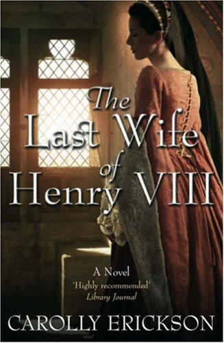 Beispielbild fr The Last Wife of Henry VIII: A Novel zum Verkauf von WorldofBooks