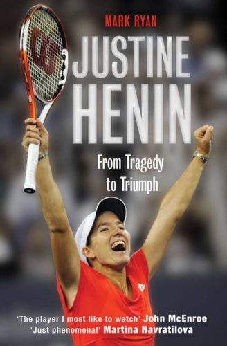 9781906217457: Justine Henin: From Tragedy to Triumph