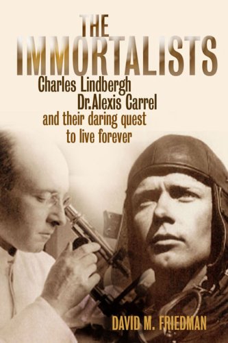 Beispielbild fr The Immortalists: Charles Lindbergh, Dr.Alexis Carrel and Their Daring Quest to Live Forever: Charles Lindburgh, Dr Alexis Carrel & their daring quest to live forever zum Verkauf von WorldofBooks