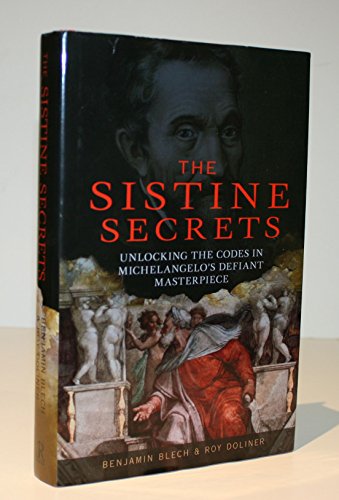 Imagen de archivo de Sistine Secrets: Uncocking the Codes in Michaelangelo's Defiant Masterpiece a la venta por The London Bookworm