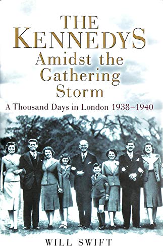 Beispielbild fr The Kennedys Amidst the Gathering Storm: A Thousand Days in London, 1938-1940 zum Verkauf von WorldofBooks