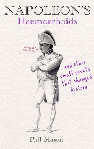 Beispielbild fr Napoleon's Haemorrhoids: And Other Small Events That Changed History zum Verkauf von WorldofBooks