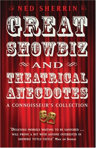 Great Showbiz & Theatrical Anecdotes: A Connoisseur's Collection (9781906217846) by Sherrin, Ned