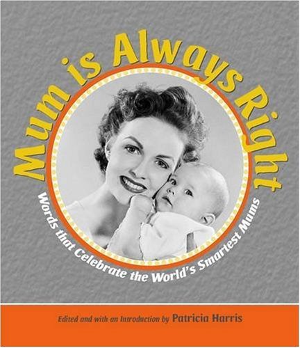 Stock image for Mum is Always Right: Words That Celebrate the World's Smartest Mums for sale by WorldofBooks