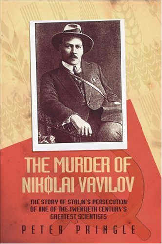 Stock image for The Murder of Nikolai Vavilov : The Story of Stalin's Persecution of One of The Twentieth Century,s Greatest Scientists for sale by Westwood Books