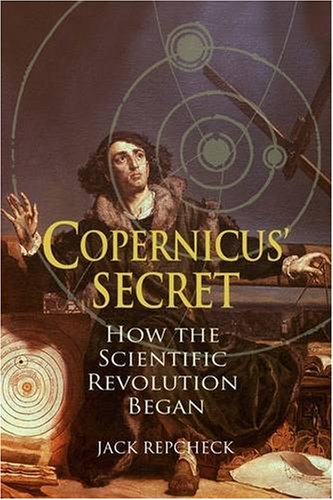 Stock image for Copernicus' Secret: How the Scientific Revolution Began for sale by R.D.HOOKER