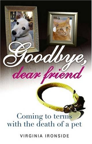 Imagen de archivo de Goodbye, Dear Friend: Coming to Terms with the Death of a Pet a la venta por WorldofBooks