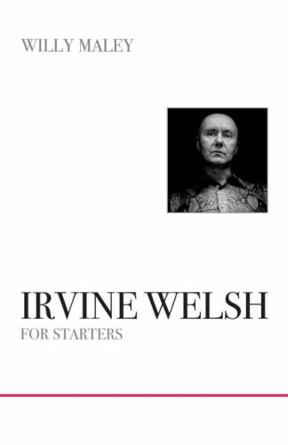 Irvine Welsh for Starters (9781906220259) by Maley, Willy