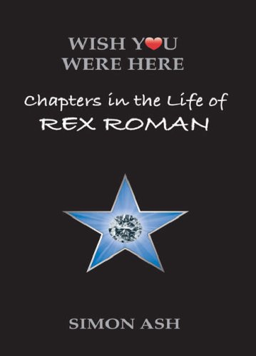 Beispielbild fr Wish You Were Here: Chapters in the Life of Rex Roman zum Verkauf von WorldofBooks