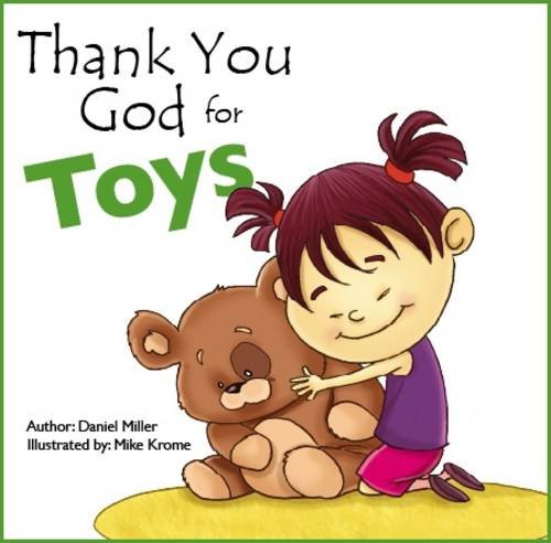 Thank You God for Toys: A Child Thanks God for His Toys (9781906227159) by Miller, Daniel