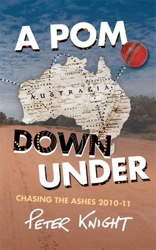 A POM Down Under: Chasing the Ashes 2010-11 (9781906236991) by Knight, Peter