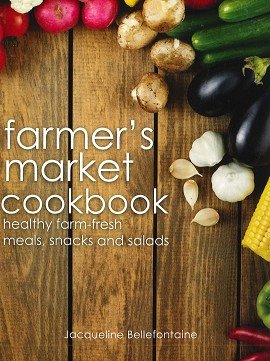 Beispielbild fr Farmer's Market Cookbook by Jacqueline Belle zum Verkauf von AwesomeBooks