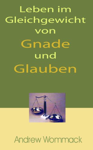 Beispielbild fr Leben Im Gleichgewicht Von Gnade Und Glauben / Living in the Balance of Grace and Faith zum Verkauf von Studibuch