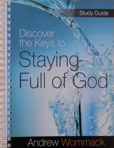 .....Discover the Keys to Staying Full of God Study Guide (9781906241223) by Wommack, Andrew