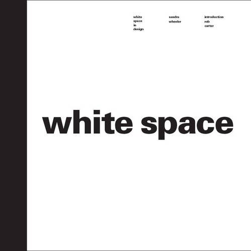 White Space in Graphic Design (9781906245146) by Wheeler, Sandy; Carter, Rob