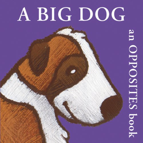 Stock image for A Big Dog An Opposites Book Bo for sale by SecondSale